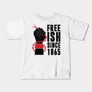 Juneteenth Free-ish Since 1865 African American Men Women Kids T-Shirt